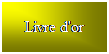 Text Box: Livre d'or
