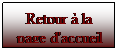 Text Box: Retour  la page d'accueil
